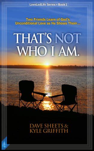 That's Not Who I Am (LoveLedLife Book 1) eBook : Sheets, Dave, Griffith ...