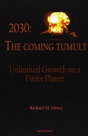 Buy 2030: The Coming Tumult - Unlimited Growth on a Finite Planet Book ...