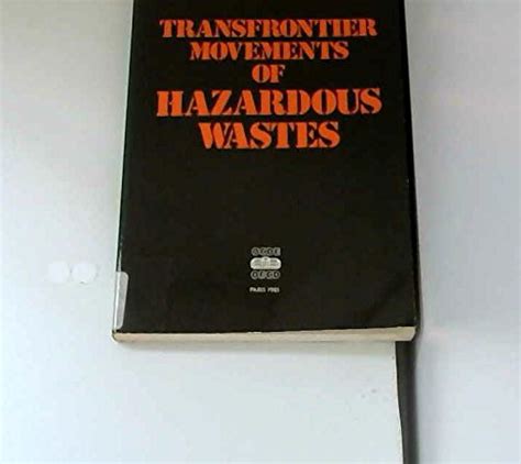 Transfrontier Movements of Hazardous Wastes: Legal and Institutional ...