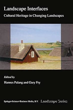 Landscape Interfaces: Cultural Heritage in Changing Landscapes: 1 ...
