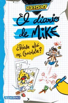 EL DIARIO DE MIKE 1. ¿DÓNDE ESTÁ MI CHOCOLATE? | Mikecrack | Casa del Libro