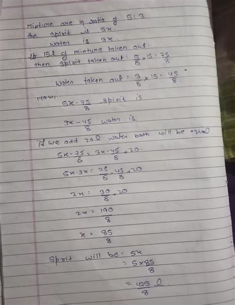 In a mixture ratio of sprit and water is 5:3. When 15 litre mixture is ...