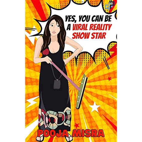 Yes, You can be a viral reality show star by Pooja Misra