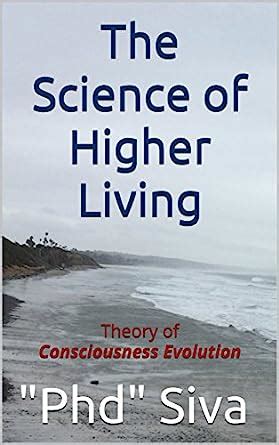 The Science of Higher Living: Theory of Consciousness Evolution (UCD ...
