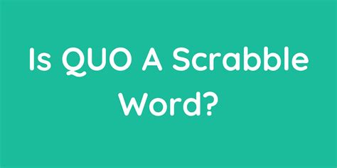 Is QUO A Scrabble Word?