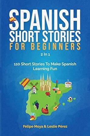 Spanish Short Stories For Beginners 2 In 1: 110 Short Stories To Make ...