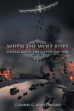 Buy When the Wolf Rises: Linebacker II, The Eleven Day War Book Online ...