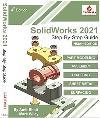 Solidworks 2021 Step-By-Step Guide : AMIT BHATT, Mark Wiley: Amazon.in ...