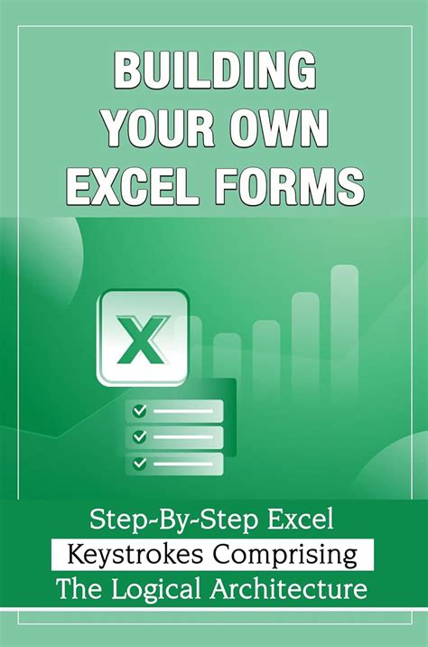 Building Your Own Excel Forms: Step-By-Step Excel Keystrokes Comprising ...