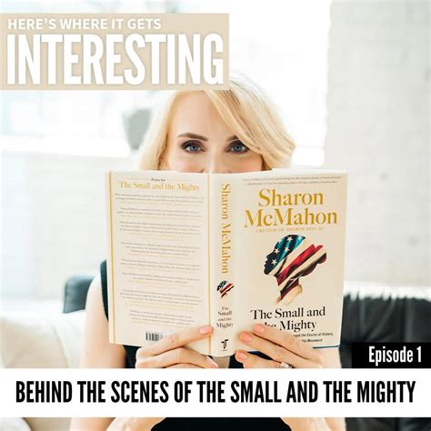 Behind the Scenes of The Small and the Mighty by Sharon McMahon ...