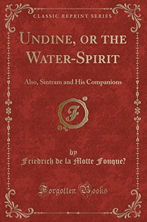 Buy Undine, or the Water-Spirit: Also, Sintram and His Companions ...