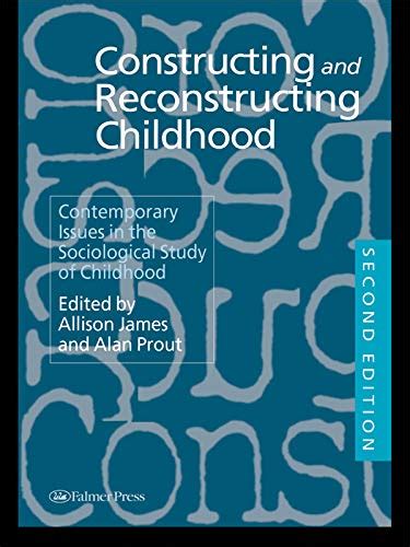 Constructing and Reconstructing Childhood: Contemporary Issues in the ...