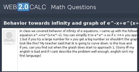 View question - Behavior towards infinity and graph of e^-x+e^(x+e^-x)
