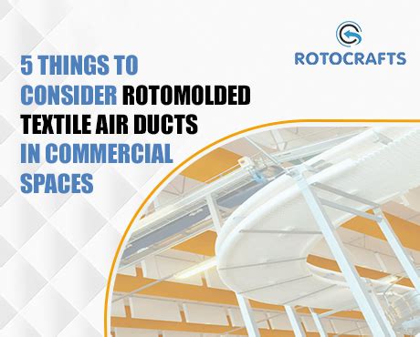 5 Things to Consider Rotomolded Textile Air Ducts in Commercial Spaces