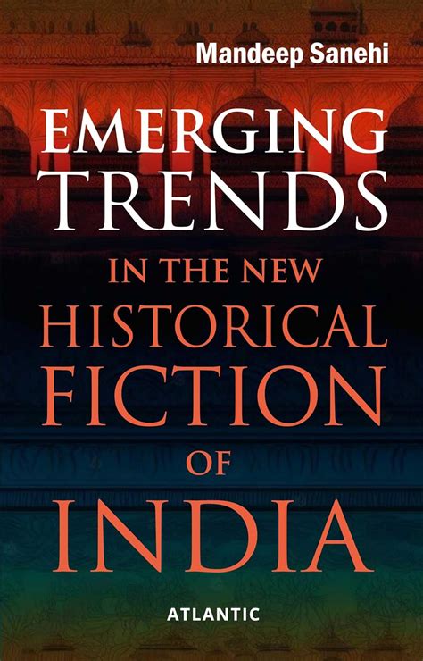 Emerging Trends in the New Historical Fiction of India eBook : Sanehi ...