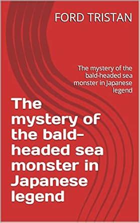 The mystery of the bald-headed sea monster in Japanese legend: The ...