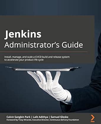 Buy Jenkins Administrator's Guide: Install, manage, and scale a CI/CD ...