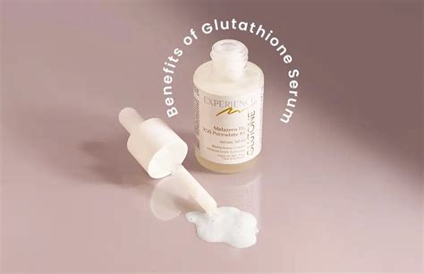 What are the Benefits of Glutathione Serum for Skin?