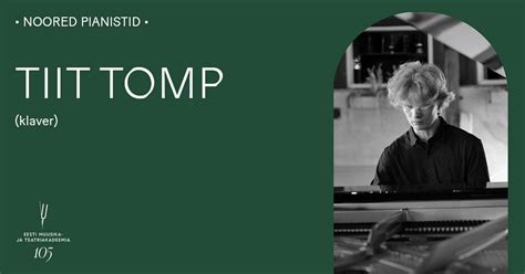 Noored pianistid. Tiit Tomp (klaver), Tatari 13, 10116 Tallinn, Estonia ...