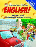GERONIMO STILTON ENGLISH 12: MY CITY - MI CIUDAD / AT THE RAILWAY ...