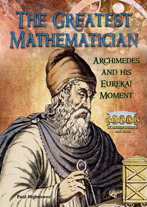 The Greatest Mathematician: Archimedes and His Eureka! Moment (Great ...