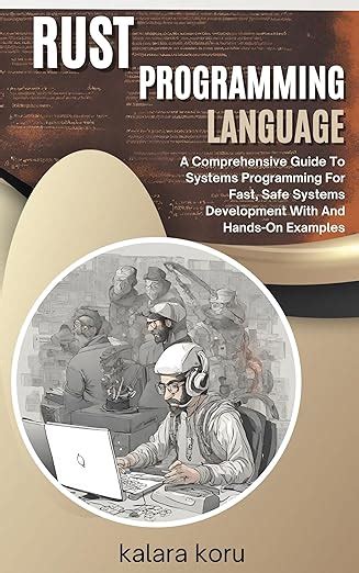 Rust Programming Language: A Comprehensive Guide To Systems Programming ...