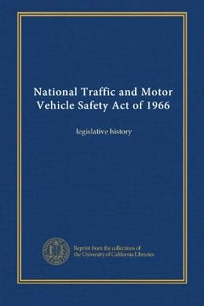National Traffic and Motor Vehicle Safety Act of 1966 (v. 4 ...