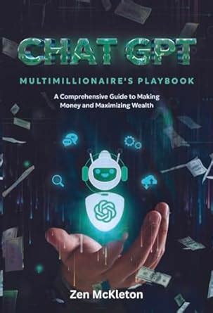 ChatGPT Multimillionaire's Playbook: A Comprehensive Guide to Making ...