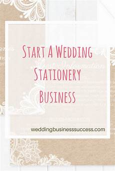 Starting A Wedding Invitation Business by Start A Wedding Stationery Business Starting A Wedding Invitation Business