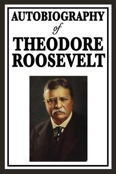 Autobiography of Theodore Roosevelt eBook by Theodore Roosevelt ...
