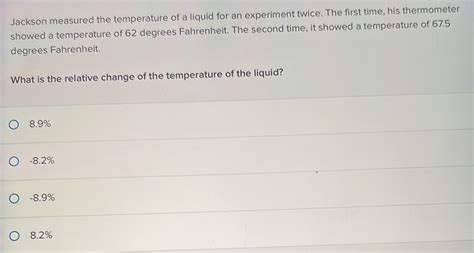 Solved: Jackson measured the temperature of a liquid for an experiment ...