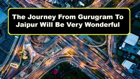Elevated Road: The Journey From Gurugram To Jaipur Will Be Very ...