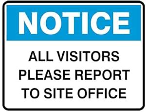 Safety Signs | notice all visitors please report to site office Foam ...
