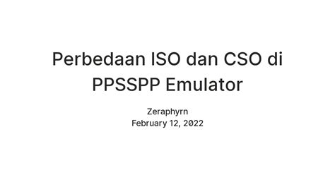 Perbedaan ISO dan CSO di PPSSPP Emulator — Teletype