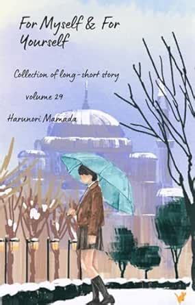 For Myself & For Yourself (Collection of long-short story Book 29 ...