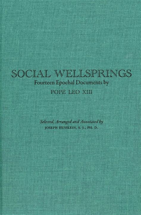 Fourteen Epochal Documents by Pope Leo XIII on the Social Teachings ...