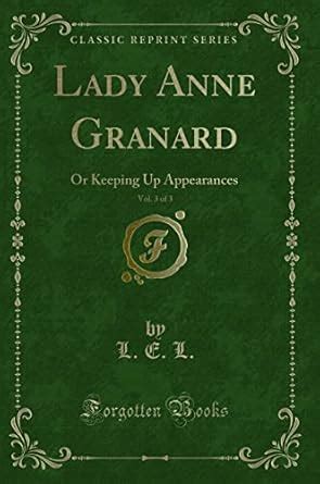 Buy Lady Anne Granard, Vol. 3 of 3: Or Keeping Up Appearances (Classic ...