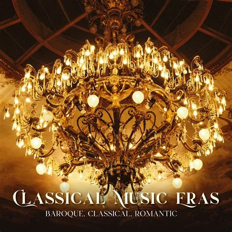 Classical Music Eras: Baroque, Classical, Romantic - Halidon