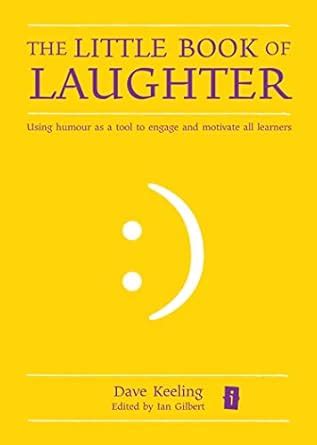 The Little Book of Laughter: Using humour as a tool to enagage and ...