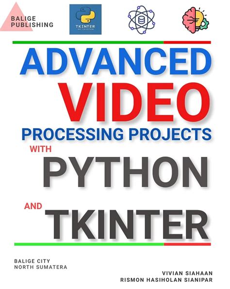 ADVANCED VIDEO PROCESSING PROJECTS WITH PYTHON AND TKINTER eBook ...
