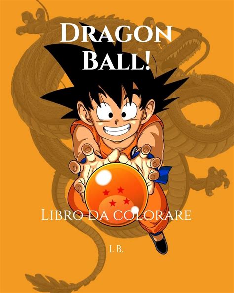 Buy Dragon Ball!: Libro da colorare - Dragon Ball da colorare - Libro ...