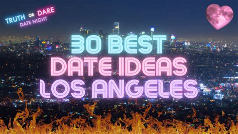 Bringing You Together: 30 Captivating Date Ideas in Los Angeles ...