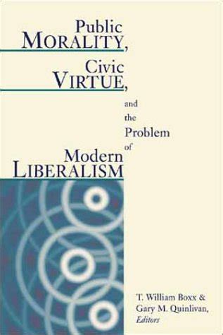 Buy Public Morality, Civic Virtue, and the Problem of Modern Liberalism ...