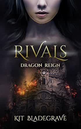 Rivals (Dragon Reign Book 1) eBook : Bladegrave, Kit: Amazon.in: Books