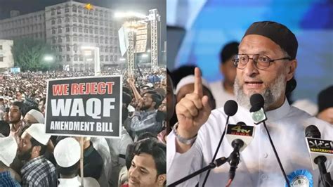Protesters rally at Darussalam against Waqf Bill; Owaisi urges calm ...