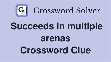 Succeeds in multiple arenas - Crossword Clue Answers - Crossword Solver