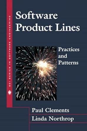 Software Product Lines: Practices and Patterns (Sei Series in Software ...