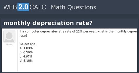 View question - monthly depreciation rate?