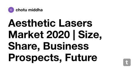 Aesthetic Lasers Market 2020 | Size, Share, Business Prospects, Future ...