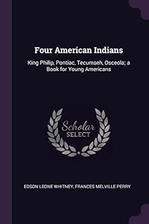 Buy Four American Indians: King Philip, Pontiac, Tecumseh, Osceola; a ...
